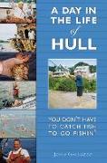 A Day in the Life of Hull: You Don't Have to Catch Fish to Go Fishin'