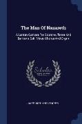 The Man Of Nazareth: A Lenten Cantata For Soprano, Tenor And Baritone Soli, Mixed Chorus And Organ