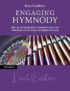 Engaging Hymnody: Alternative Introductions, Accompaniments, and Interpretations for Today's Congregational Song Volume 2: Lent/Easter