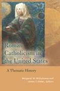 Roman Catholicism in the United States: A Thematic History