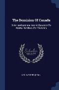The Dominion Of Canada: With Newfoundland And An Excursion To Alaska. Handbook For Travellers