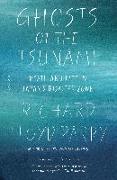 Ghosts of the Tsunami: Death and Life in Japan's Disaster Zone