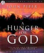 A Hunger for God: Desiring God Through Fasting and Prayer