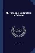 The Passing of Medievalism in Religion