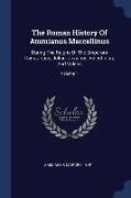 The Roman History Of Ammianus Marcellinus: During The Reigns Of The Emperors Constantius, Julian, Jovianus, Valentinian, And Valens, Volume 1