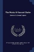 The Works of Samuel Clarke: Sermons on Several Subjects