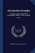 The Churches Of London: A History And Description Of The Ecclesiastical Edifices Of The Metropolis, Volume 2
