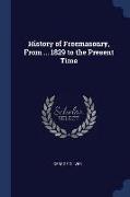 History of Freemasonry, from ... 1829 to the Present Time