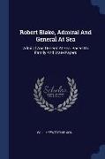 Robert Blake, Admiral And General At Sea: Admiral And General At Sea. Based On Family And State Papers