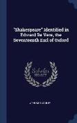 Shakespeare Identified in Edward de Vere, the Seventeenth Earl of Oxford