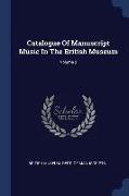 Catalogue Of Manuscript Music In The British Museum, Volume 2