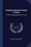 Veterinary Notes for Horse Owners: A Manual of Horse Medicine and Surgery