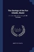 The Geology of the Fox Islands, Maine: A Contribution to the Study of Old Volcanics