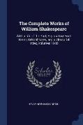 The Complete Works of William Shakespeare: With a Life of the Poet, Explanatory Foot-Notes, Critical Notes, and a Glossarial Index, Volumes 18-20