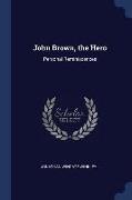 John Brown, the Hero: Personal Reminiscences