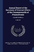 Annual Report of the Secretary of Internal Affairs of the Commonwealth of Pennsylvania: Industrial Statistics, Volume 40