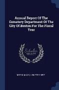 Annual Report Of The Cemetery Department Of The City Of Boston For The Fiscal Year