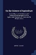 On the Science of Agriculture: Comprising a Commentary on and Comparative Investigation of the Agricultural Chemistry of Kirwan and Sir Humphry Davy