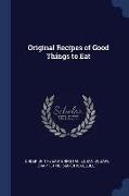 Original Recipes of Good Things to Eat