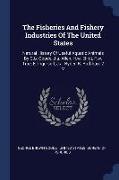 The Fisheries And Fishery Industries Of The United States: Natural History Of Useful Aquatic Animals By G.b. Goode, J.a. Allen, H.w. Elliot, F.w. True