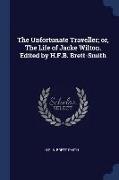 The Unfortunate Traveller, Or, the Life of Jacke Wilton. Edited by H.F.B. Brett-Smith