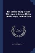 The Critical Study of Irish Literature Indispensible for the History of the Irish Race