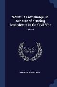 McNeill's Last Charge, An Account of a Daring Confederate in the Civil War, Volume 2