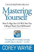 Mastering Yourself, How to Align Your Life with Your True Calling & Reach Your Full Potential