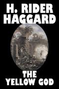 The Yellow God by H. Rider Haggard, Fiction, Fantasy, Classics, Fairy Tales, Folk Tales, Legends & Mythology