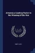 Armenia a Leading Factor in the Winning of the War