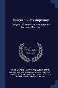 Essays on Physiognomy: Designed to Promote the Knowledge and the Love of Mankind