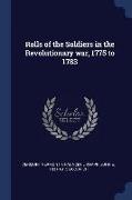 Rolls of the Soldiers in the Revolutionary war, 1775 to 1783