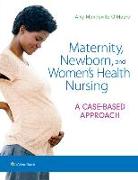 Maternity, Newborn, and Women's Health Nursing