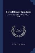 Days of Heaven Upon Earth: A Year Book of Scripture Texts and Living Truths