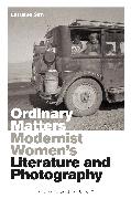 Ordinary Matters: Modernist Women's Literature and Photography