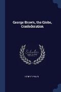 George Brown, the Globe, Confederation