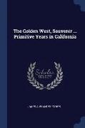 The Golden West, Souvenir ... Primitive Years in California