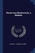 Henry Cary Shuttleworth, a Memoir