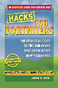 Hacks for Fortniters: An Unofficial Guide to Tips and Tricks That Other Guides Won't Teach You