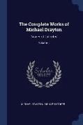 The Complete Works of Michael Drayton: Now First Collected, Volume 1
