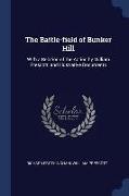 The Battle-Field of Bunker Hill: With a Relation of the Action by William Prescott, and Illustrative Documents