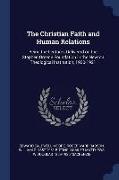 The Christian Faith and Human Relations: Being the Lectures Delivered on the Stephen Greene Foundation in the Newton Theological Institution, 1920-192