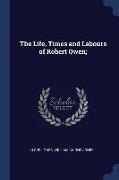 The Life, Times and Labours of Robert Owen