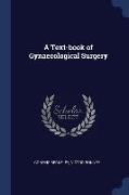 A Text-Book of Gynaecological Surgery