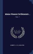 Maine Pioneer Settlements .., Volume 4