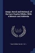 Songs, Naval and National, of the Late Charles Dibdin, With a Memoir and Addenda