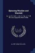 Spinning Woollen and Worsted: Being a Practical Treatise for the Use of All Persons Engaged in These Trades