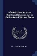 Selected Cases on Water Rights and Irrigation Law in California and Western States