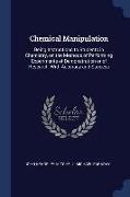 Chemical Manipulation: Being Instructions to Students in Chemistry, on the Methods of Performing Experiments of Demonstration or of Research