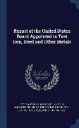 Report of the United States Board Appointed to Test Iron, Steel and Other Metals